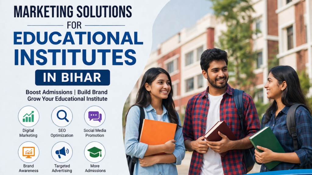 Marketing Solutions for Educational Institutes in Bihar